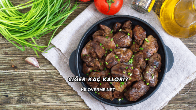 Ciğer Kaç Kalori?