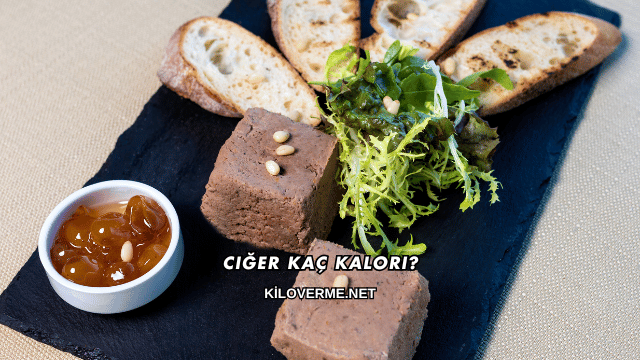 Ciğer Kaç Kalori?