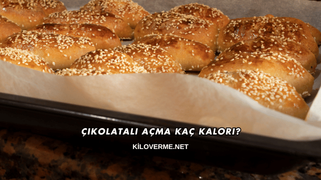 Çikolatalı Açma Kaç Kalori?