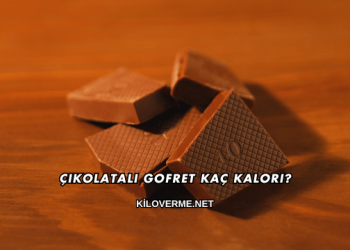 Çikolatalı Gofret Kaç Kalori?