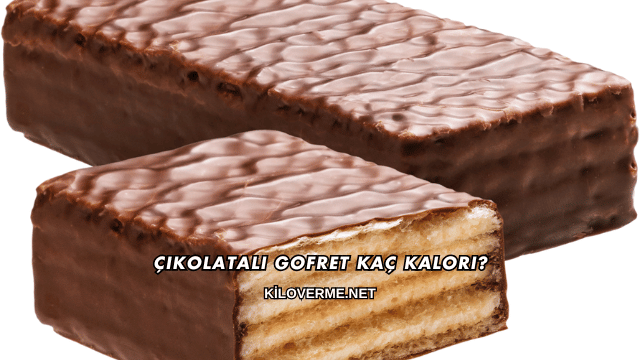 Çikolatalı Gofret Kaç Kalori?