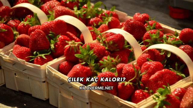 Çilek Kaç Kalori?