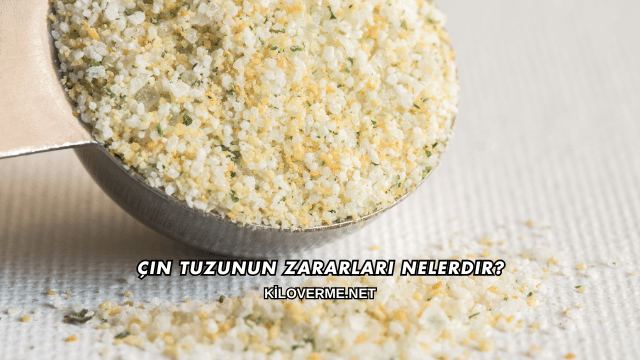 Çin Tuzunun Zararları Nelerdir?