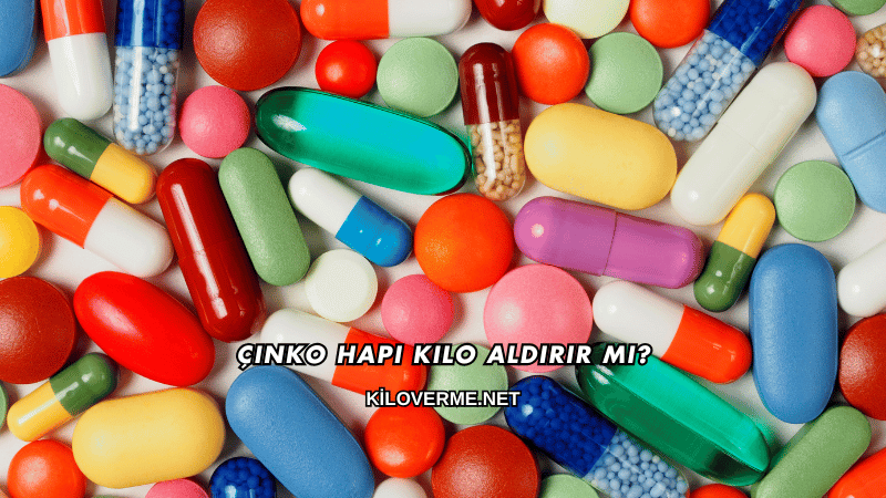 Çinko Hapı Kilo Aldırır mı?