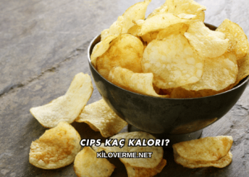 Cips Kaç Kalori?