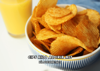 Cips Kilo Aldırır mı?