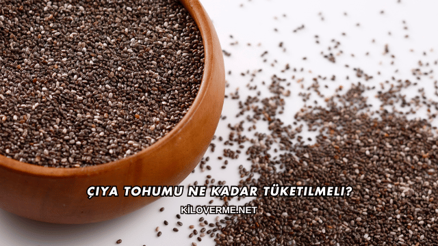 Çiya Tohumu Ne Kadar Tüketilmeli?