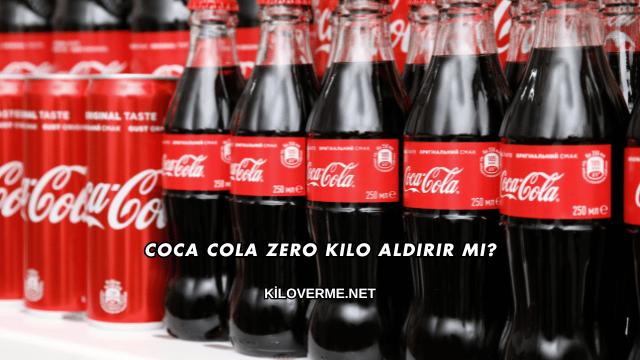 Coca Cola Zero Kilo Aldırır mı?