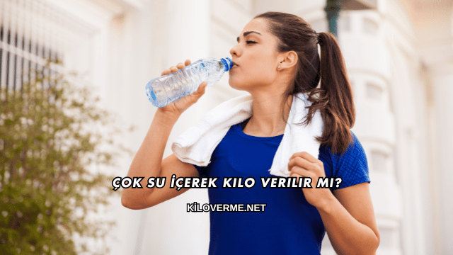 Çok Su İçerek Kilo Verilir mi?