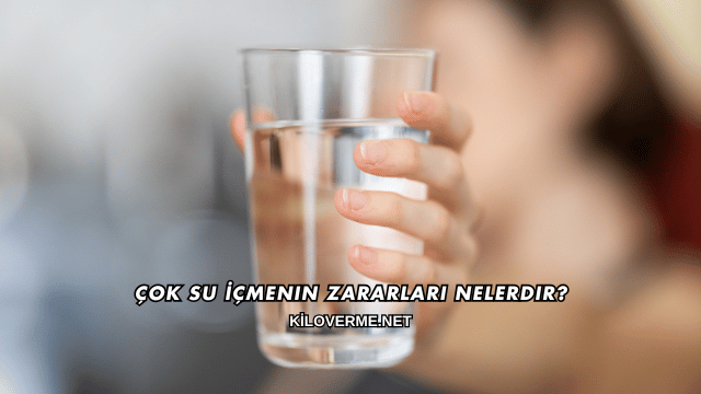 Çok Su İçmenin Zararları Nelerdir?
