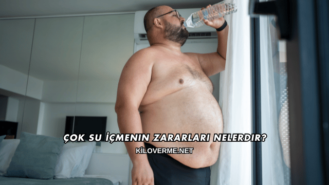 Çok Su İçmenin Zararları Nelerdir?