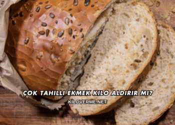 Çok Tahıllı Ekmek Kilo Aldırır mı?