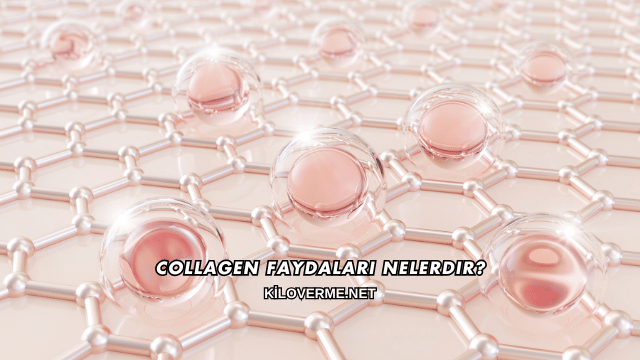 Collagen Faydaları Nelerdir?