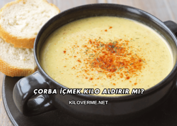 Çorba İçmek Kilo Aldırır mı?