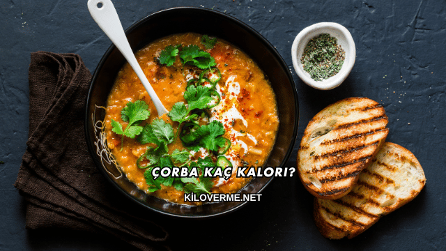 Çorba Kaç Kalori?