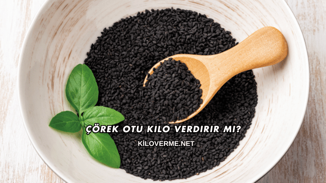 Çörek Otu Kilo Verdirir mi?