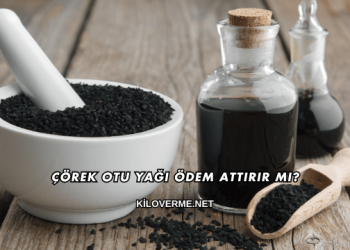 Çörek Otu Yağı Ödem Attırır mı?