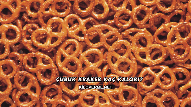 Çubuk Kraker Kaç Kalori?