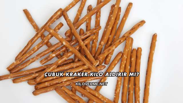 Çubuk Kraker Kilo Aldırır mı?
