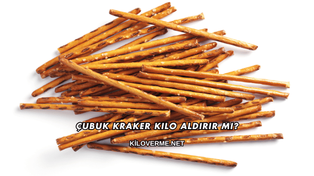 Çubuk Kraker Kilo Aldırır mı?