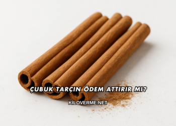 Çubuk Tarçın Ödem Attırır mı?