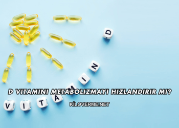 D Vitamini Metabolizmayı Hızlandırır mı?