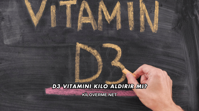 D3 Vitamini Kilo Aldırır mı?