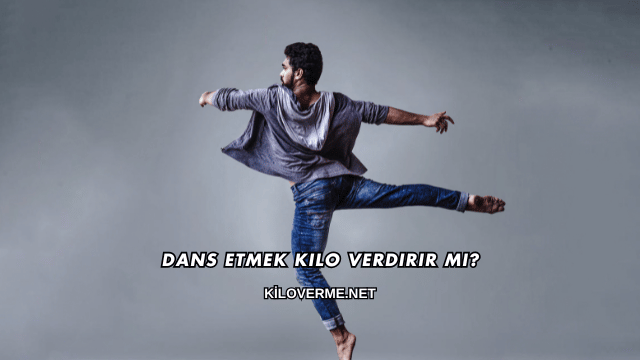 Dans Etmek Kilo Verdirir mi?