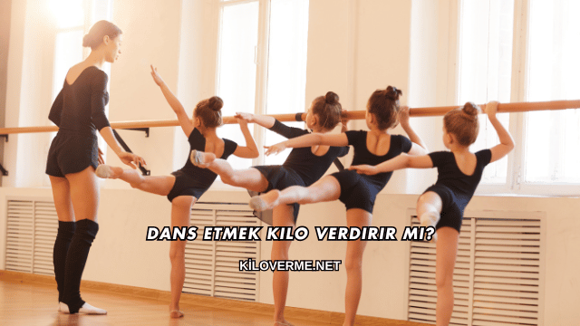 Dans Etmek Kilo Verdirir mi?