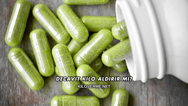 Decavit Kilo Aldırır mı?