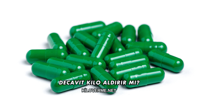 Decavit Kilo Aldırır mı?