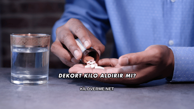 Dekort Kilo Aldırır mı?