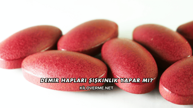 Demir Hapları Şişkinlik Yapar mı?