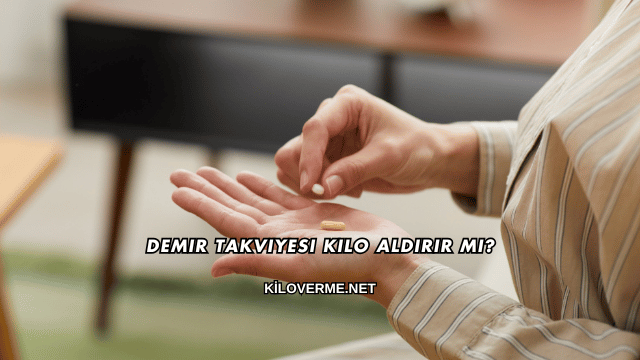 Demir Takviyesi Kilo Aldırır mı?