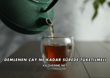 Demlenen Çay Ne Kadar Sürede Tüketilmeli