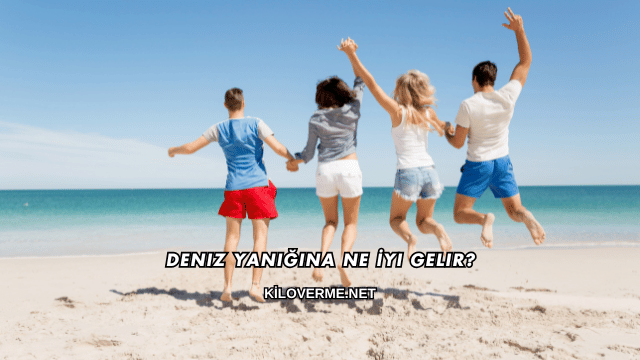 Deniz Yanığına Ne İyi Gelir?