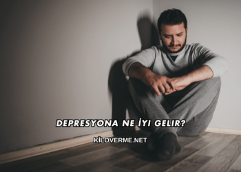 Depresyona Ne İyi Gelir?