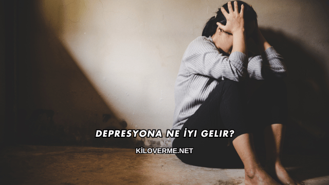 Depresyona Ne İyi Gelir?