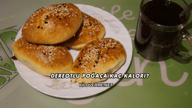 Dereotlu Poğaça Kaç Kalori?