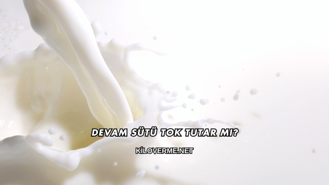 Devam Sütü Tok Tutar mı?