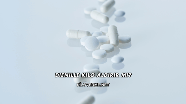 Dienille Kilo Aldırır mı?
