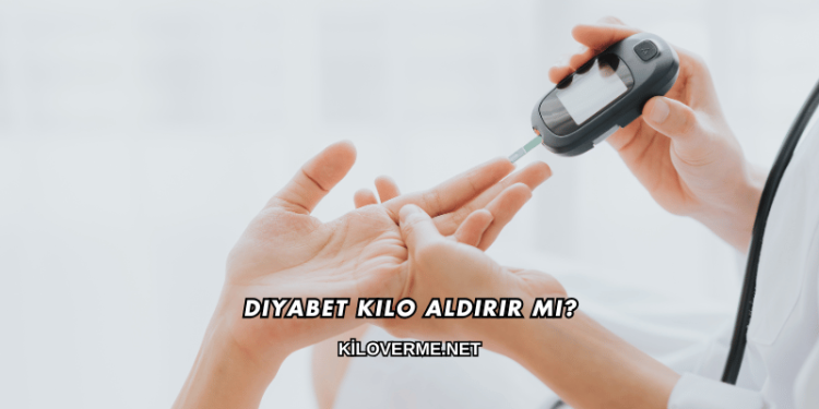 Diyabet Kilo Aldırır mı?