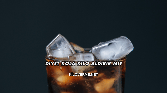Diyet Kola Kilo Aldırır mı?