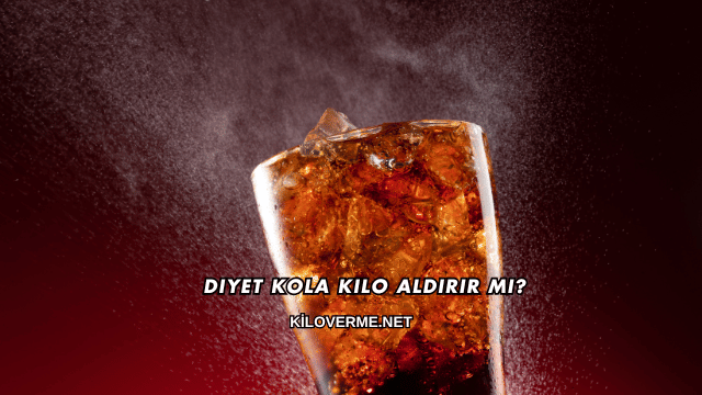 Diyet Kola Kilo Aldırır mı?