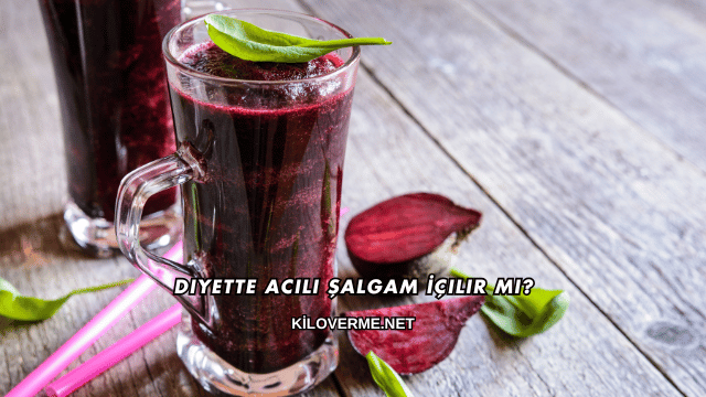 Diyette Acılı Şalgam İçilir mi?