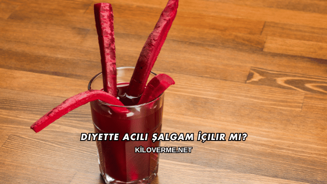 Diyette Acılı Şalgam İçilir mi?