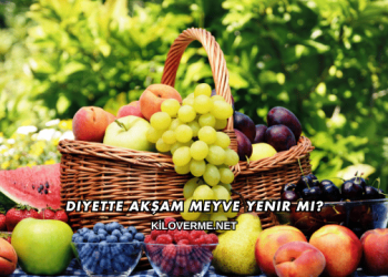 Diyette Akşam Meyve Yenir mi?