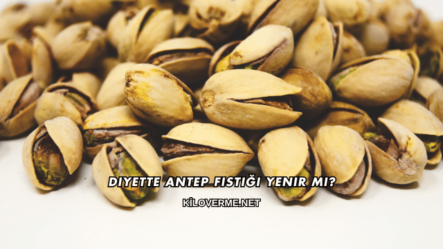 Diyette Antep Fıstığı Yenir mi?