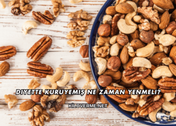Diyette Kuruyemiş Ne Zaman Yenmeli?