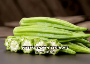 Diyette Bamya Yenir mi?